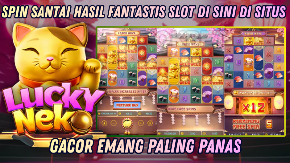 POLA TERBUKTI AMPUH MEMBAWA JACKPOT DI LUCKY NEKO